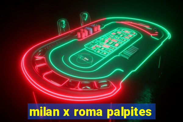 milan x roma palpites